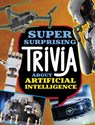 Super Surprising Trivia About Artificial Intelligence - Lisa M. Bolt Simons - 9781398254350