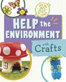 Help the Environment with Crafts - Ruthie Van Oosbree - 9781398255623
