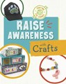 Raise Awareness with Crafts - Ruthie Van Oosbree - 9781398255630