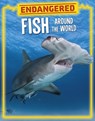 Endangered Fish Around the World - Lisa J. Amstutz - 9781398258495