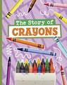 The Story of Crayons - Mae Respicio - 9781398258884