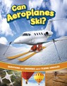 Can Aeroplanes Ski? - Heather E. Schwartz - 9781398258990