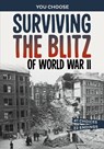 Surviving the Blitz of World War II - Allison Lassieur - 9781398261419