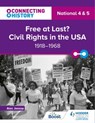 Connecting History: National 4 & 5 Free at last? Civil Rights in the USA, 1918–1968 - Alec Jessop - 9781398344716