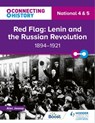 Connecting History: National 4 & 5 Red Flag: Lenin and the Russian Revolution, 1894–1921 - Alec Jessop - 9781398344778