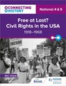 Connecting History: National 4 & 5 Free at last? Civil Rights in the USA, 1918–1968 - Alec Jessop - 9781398345416