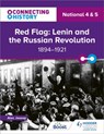 Connecting History: National 4 & 5 Red Flag: Lenin and the Russian Revolution, 1894–1921 - Alec Jessop - 9781398345447
