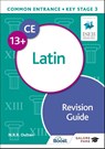 Common Entrance 13+ Latin Revision Guide - N. R. R. Oulton - 9781398351981