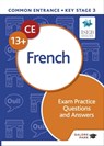 Common Entrance 13+ French Exam Practice Questions and Answers - Nigel Pearce ; Joyce Capek - 9781398354678