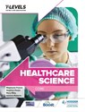 Healthcare Science T Level: Core - Stephen Hoare ; Mary Riley ; Gemma Roberts ; Stephanie France - 9781398361287