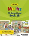 TeeJay Maths CfE Second Level Book 2B Second Edition - Thomas Strang ; James Geddes ; James Cairns - 9781398363267