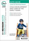 My Revision Notes: NCFE CACHE Level 1/2 Technical Award in Child Development and Care in the Early Years - Louise Burnham ; Penny Tassoni - 9781398376281