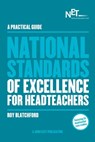 A Practical Guide: The National Standards of Excellence for Headteachers - Roy Blatchford - 9781398382473