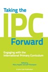 Taking the IPC Forward: Engaging with the International Primary Curriculum - Jeff Thompson ; Mary Hayden - 9781398383463