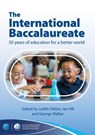 The International Baccalaureate: 50 Years of Education for a Better World - George Walker ; Ian Hill ; Judith Fabian - 9781398383746