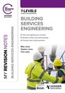 My Revision Notes: Building Services Engineering T Level - Mike Jones ; Stephen Jones ; Tom Leahy - 9781398384491