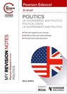 My Revision Notes: Pearson Edexcel A-level Politics: UK Government and Politics, Political Ideas and US Government and Politics - Sarra Jenkins - 9781398385009
