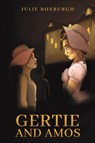 Gertie and Amos - Julie Roxburgh - 9781398401679