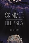 Skimmer - Deep Sea - A.D. Morgan - 9781398409163