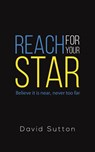 Reach for Your Star - David Sutton - 9781398409620