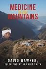 Medicine in the Mountains - David Hawker ; Ellen Findlay ; Mike Smith - 9781398420755