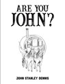 Are You John? - John Stanley Dennis - 9781398428065