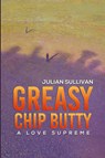 Greasy Chip Butty - Julian Sullivan - 9781398440487