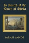 In Search of the Queen of Sheba - Sarah Sands - 9781398460669