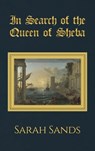In Search of the Queen of Sheba - Sarah Sands - 9781398460676