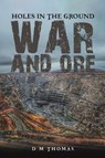 Holes in the Ground: War and Ore - D M Thomas - 9781398474529
