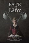 Fate and The Lady - Andrew Charles Vincent - 9781398474567
