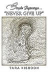 Simple Beginnings... "Never Give Up" - Tara Kissoon - 9781398477469
