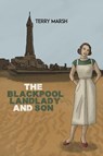 The Blackpool Landlady and Son - Terry Marsh - 9781398479081