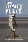 Every Flower Has Its Place - Graham King ; Stephen Barney - 9781398486676
