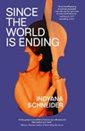 Since the World Is Ending - Indyana Schneider - 9781398501140