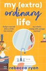 My (extra)Ordinary Life - Rebecca Ryan - 9781398509238