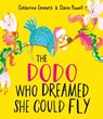 The Dodo Who Dreamed She Could Fly - Catherine Emmett - 9781398517158