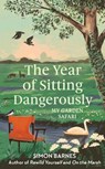 The Year of Sitting Dangerously - Simon Barnes - 9781398518889