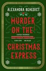 Murder On The Christmas Express - Alexandra Benedict - 9781398519824