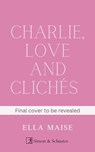Charlie, Love and Clichés - Ella Maise - 9781398521650