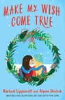 Make My Wish Come True - Rachael Lippincott ; Alyson Derrick - 9781398529243