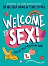 Welcome to Sex - Dr Melissa Kang ; Yumi Stynes - 9781398533202