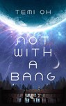 Not With a Bang - Temi Oh - 9781398533264