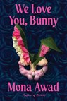 We Love You, Bunny - Mona Awad - 9781398535152