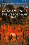 Twelve Post-War Tales - Graham Swift - 9781398535510