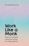 Work Like A Monk - Shoukei Matsumoto - 9781398551749