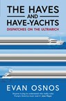 The Haves and Have-Yachts - Evan Osnos - 9781398553224
