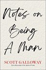 Notes on Being a Man - Scott Galloway - 9781398554566