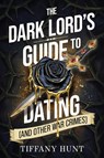 The Dark Lord's Guide to Dating (and Other War Crimes) - Tiffany Hunt - 9781398558977