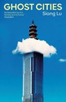 Ghost Cities - Siang Lu - 9781398559875